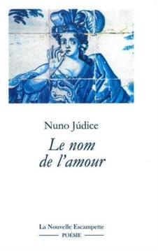 Le nom de l'amour par Nuno Judice