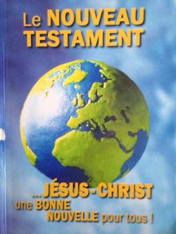 Le Nouveau Testament... Jsus-Christ une bonne nouvelle pour tous ! par Louis Segond