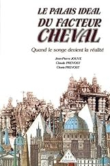 Le Palais idal du facteur Cheval par Jean-Pierre Jouve