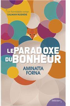 Aminatta Forna - Le Paradoxe du bonheur