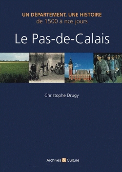 Le Pas-de-Calais : De 1 500  nos jours par Christophe Drugy