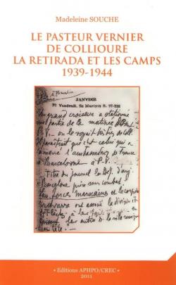 Le Pasteur Vernier De Collioure. La Retirada Et Les Camps 1939-1944 par Madeleine Souche
