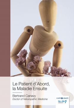 Le Patient d'Abord, la Maladie Ensuite par Bertrand Canavy