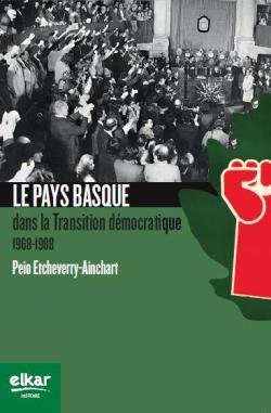 Le Pays Basque dans la transition dmocratique 1968-1988 par Peio Etcheverry-Ainchart