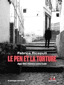 Le Pen et la torture : Alger, 1957, lutter contre l'oubli par Fabrice Riceputi