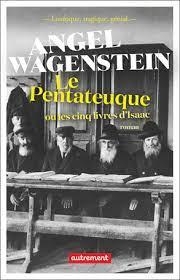 Le Pentateuque ou les cinq livres d'Isaac par Angel Wagenstein