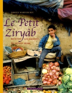 Le Petit Ziryb : Recettes gourmandes du monde arabe par Farouk Mardam-Bey