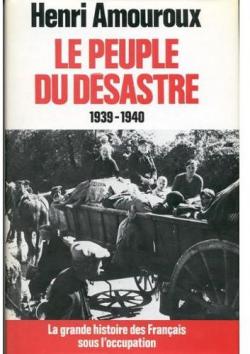 La Grande Histoire des Franais sous l'Occupation, tome 1 : Le Peuple du dsastre par Henri Amouroux