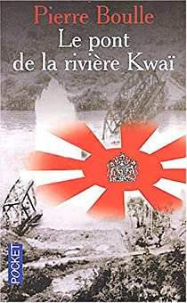 Le Pont de la rivière Kwaï par Pierre Boulle