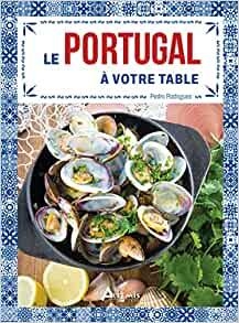 Le Portugal  votre table par Pedro Rodrigues