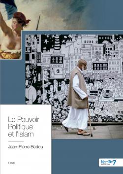 Le pouvoir politique et l'Islam par Jean-Pierre Bedou