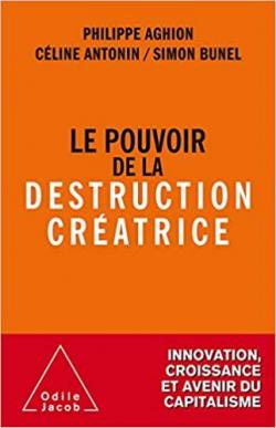 Le pouvoir de la destruction cratrice par Philippe Aghion