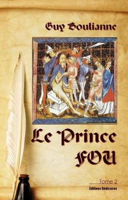 Le Prince Fou, tome 2 par Guy Boulianne