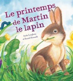 Le printemps de Martin le lapin par Anita Loughrey