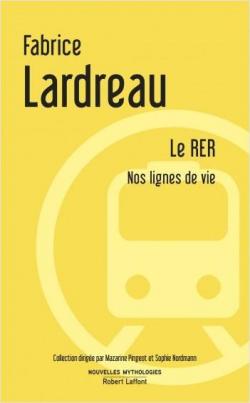 Le RER : Nos lignes de vie par Fabrice Lardreau