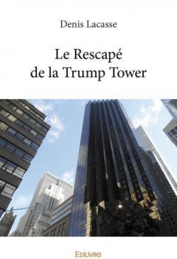 Le rescap de la Trump Tower par Denis Lacasse