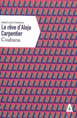 Le Rve d'Alejo Carpentier : Coabana par Jean-Louis Coatrieux