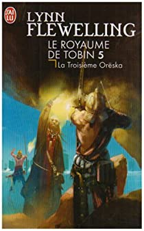 Le Royaume de Tobin, Tome 5 : La Troisime Orska par Lynn Flewelling