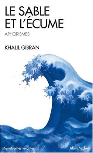 Le Sable et l'écume : Livre d'aphorismes par Khalil Gibran