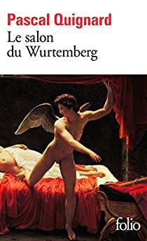 Le Salon de Wurtemberg par Pascal Quignard