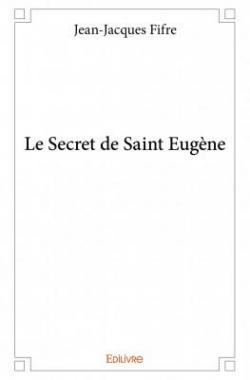 Le Secret de Saint Eugne par Jean-Jacques Fifre