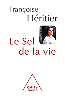 Le Sel de la vie : Lettre à un ami par Françoise Héritier