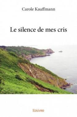 Le Silence de Mes Cris par Carole Kauffmann