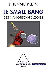 Le Small bang. Des nanotechnologies par tienne Klein