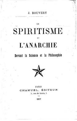 Le Spiritisme et l'Anarchie devant la Science et la Philosophie par J. Bouvry