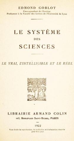 Le Systme des Sciences - Le Vrai, l'Intelligible et le Rel par Edmond Goblot