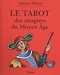Le Tarot des imagiers du Moyen-Age par Oswald Wirth