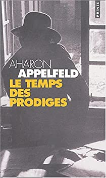 Le Temps des prodiges par Aharon Appelfeld