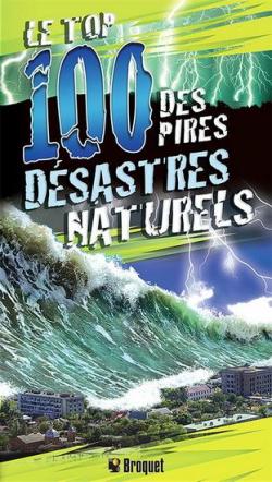 Le Top 100 des pires dsastres naturels par Anna Claybourne