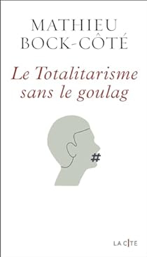 Le Totalitarisme sans le goulag par Mathieu Bock-Ct