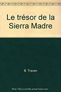 Le Trsor de la Sierra Madre par B. Traven