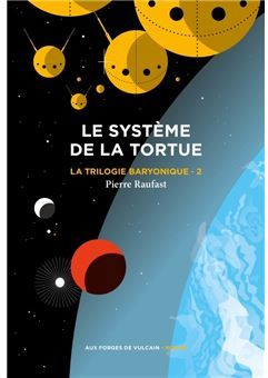 La trilogie baryonique, tome 2 : Le systme de la tortue par Pierre Raufast