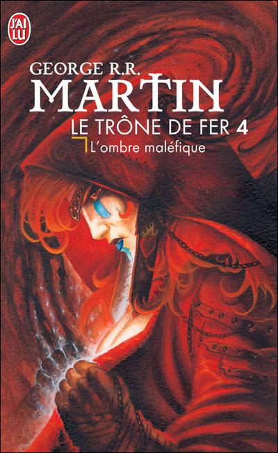 Le Trône de fer, tome 4 : L'Ombre maléfique par George R.R. Martin
