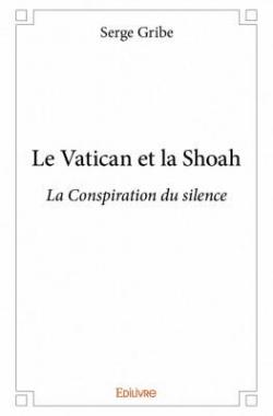 Le Vatican et la Shoah par Serge Gribe
