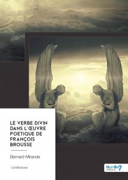 Le verbe divin dans l'oeuvre potique de Franois Brousse par Bernard Mirande