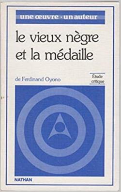 Le Vieux ngre et la mdaille de Ferdinand Oyono : tude critique (Une Oeuvre, un auteur) par Philippe Delmas