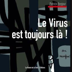 Le virus est toujours l ! par Patrick Bonjour