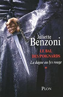 Le bal des poignards, Tome 1 : La dague au lys rouge par Juliette Benzoni