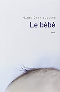 Le bébé par Marie Darrieussecq