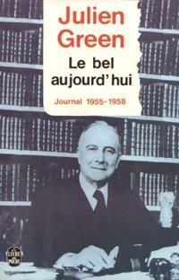 Journal 1955-1958 : Le bel aujourd'hui  par Julien Green