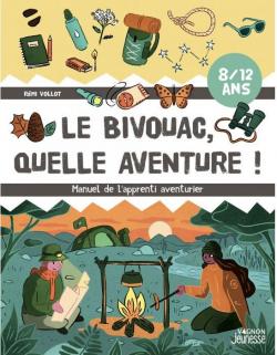Le Bivouac, quelle aventure ! : Manuel de l'apprenti aventurier par Vollot
