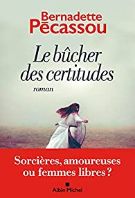 Le bûcher des certitudes par Bernadette Pécassou-Camebrac