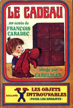 Le cadeau Un conte de Franois Caradec imag par Carelman Les objets introuvables pour les enfants par Franois Caradec