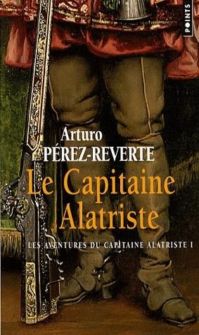 Les aventures du capitaine Alatriste, tome 1 : Le capitaine Alatriste par Pérez-Reverte