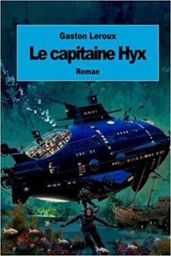 Le capitaine Hyx par Gaston Leroux