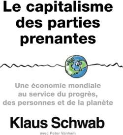 Le capitalisme des parties prenantes: Une conomie mondiale au service du progrs, des personnes et de la plante par Klaus Schwab